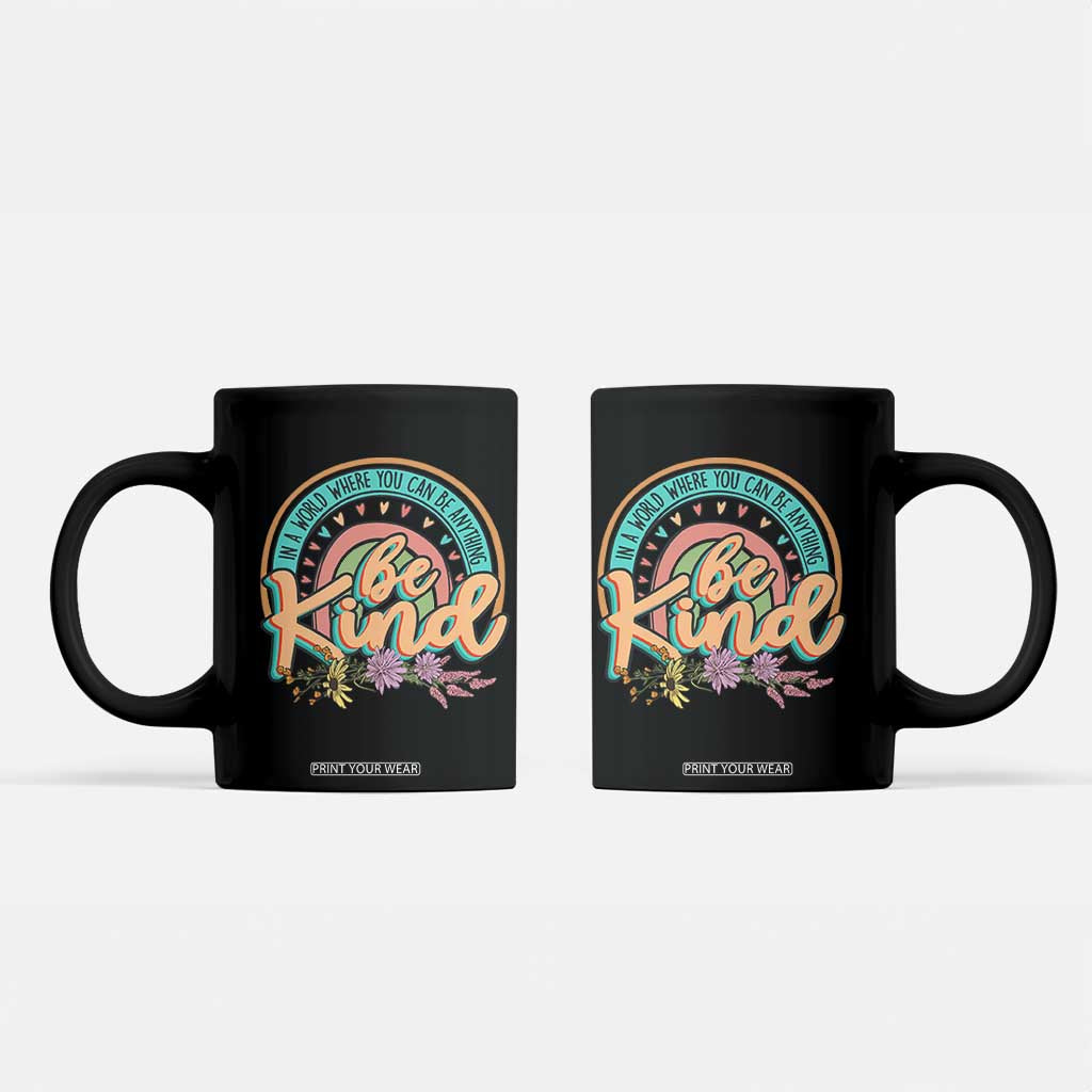 Pink Shirt Day Coffee Mug In A World Where You Can Be Anything Be Kind Rainbow Choose Kindness TS02 Black Print Your Wear