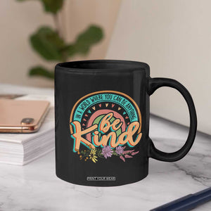 Pink Shirt Day Coffee Mug In A World Where You Can Be Anything Be Kind Rainbow Choose Kindness TS02 Print Your Wear