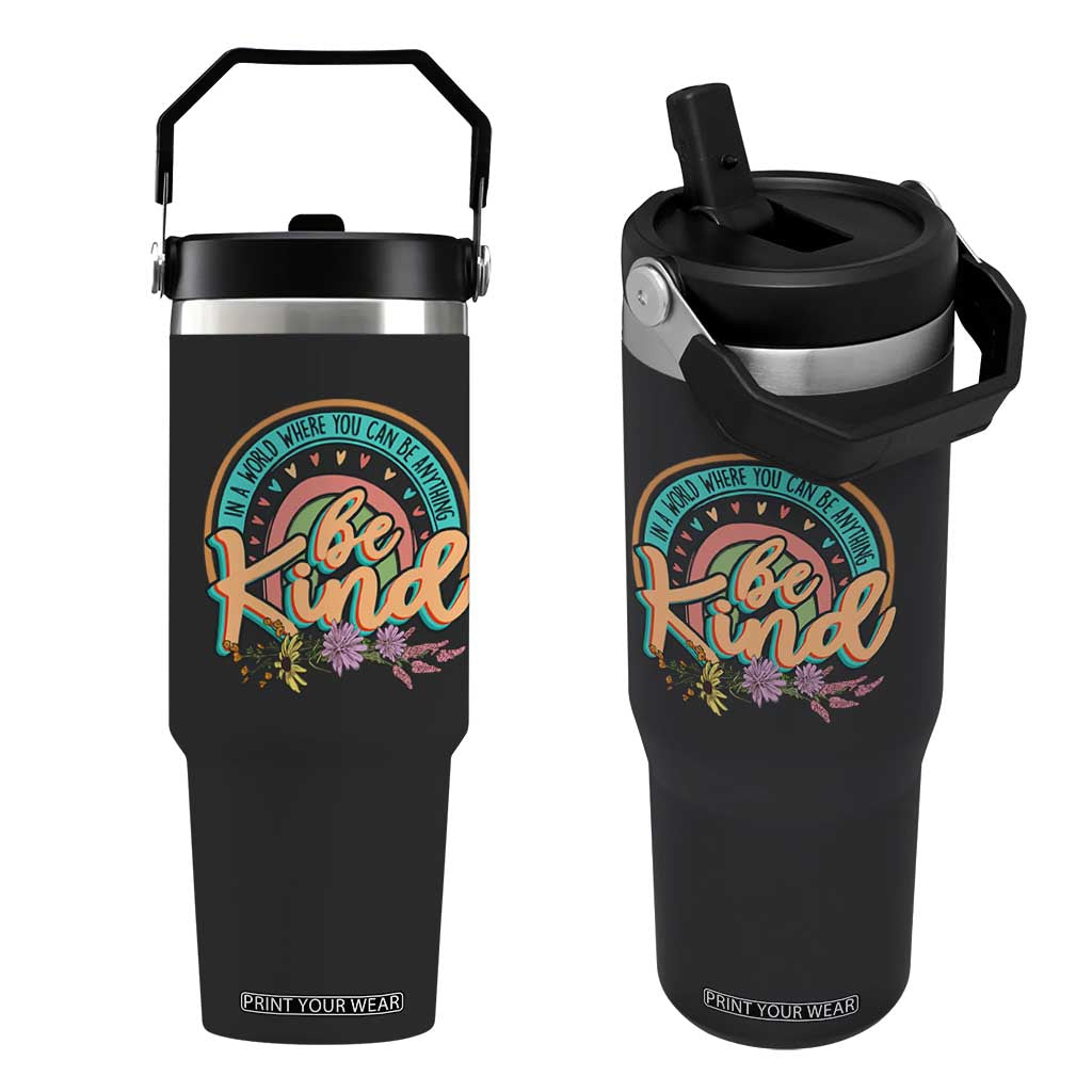 Pink Shirt Day Flip Straw Tumbler In A World Where You Can Be Anything Be Kind Rainbow Choose Kindness TS02 One Size: 30 oz Black Print Your Wear