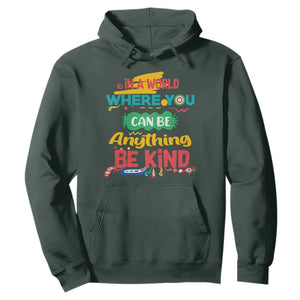 Pink Shirt Day Hoodie In A World Where You Can Be Anything Be Kind Choose Kindness TS02 Dark Forest Green Print Your Wear