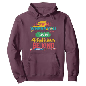 Pink Shirt Day Hoodie In A World Where You Can Be Anything Be Kind Choose Kindness TS02 Maroon Print Your Wear