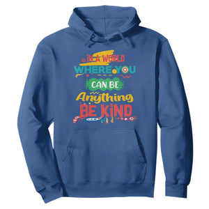 Pink Shirt Day Hoodie In A World Where You Can Be Anything Be Kind Choose Kindness TS02 Royal Blue Print Your Wear