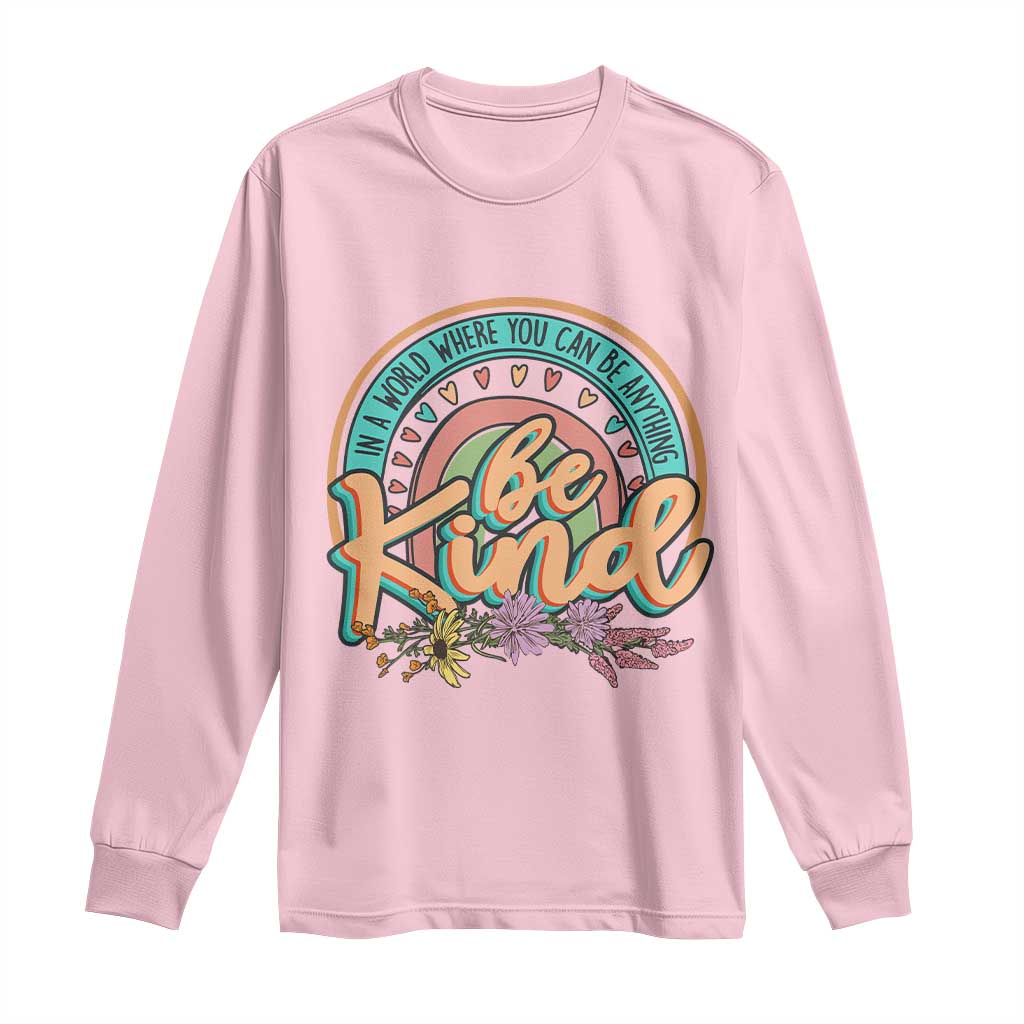 Pink Shirt Day Long Sleeve Shirt In A World Where You Can Be Anything Be Kind Rainbow Choose Kindness TS02 Light Pink Print Your Wear