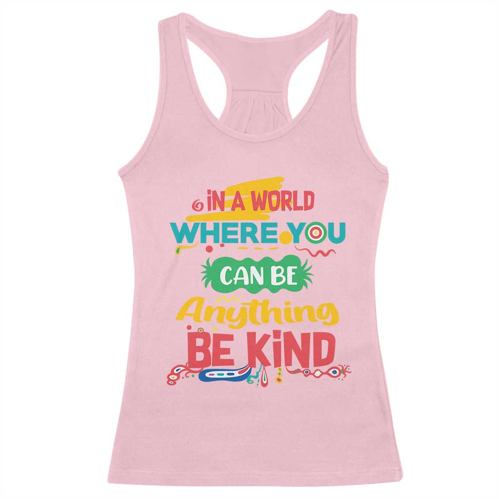 Pink Shirt Day Racerback Tank Top In A World Where You Can Be Anything Be Kind Choose Kindness TS02 Light Pink Print Your Wear