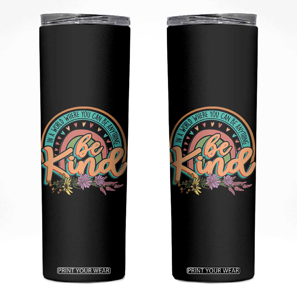 Pink Shirt Day Skinny Tumbler In A World Where You Can Be Anything Be Kind Rainbow Choose Kindness TS02 Black Print Your Wear