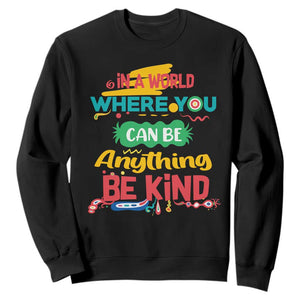 Pink Shirt Day Sweatshirt In A World Where You Can Be Anything Be Kind Choose Kindness TS02 Black Print Your Wear
