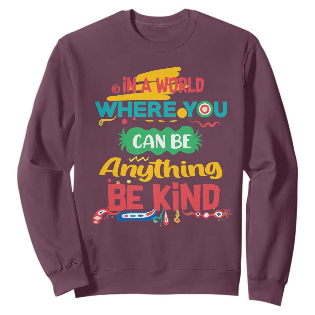 Pink Shirt Day Sweatshirt In A World Where You Can Be Anything Be Kind Choose Kindness TS02 Maroon Print Your Wear