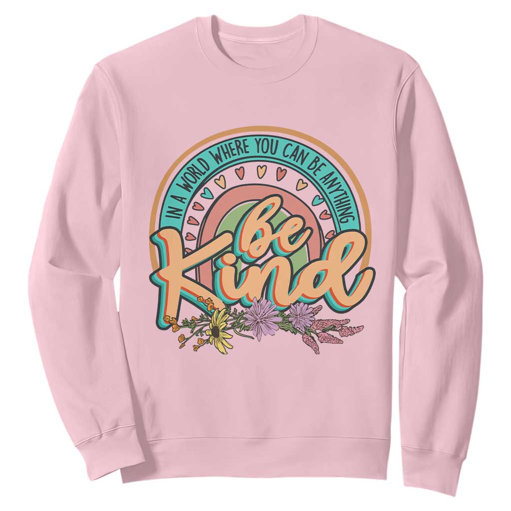 Pink Shirt Day Sweatshirt In A World Where You Can Be Anything Be Kind Rainbow Choose Kindness TS02 Light Pink Print Your Wear