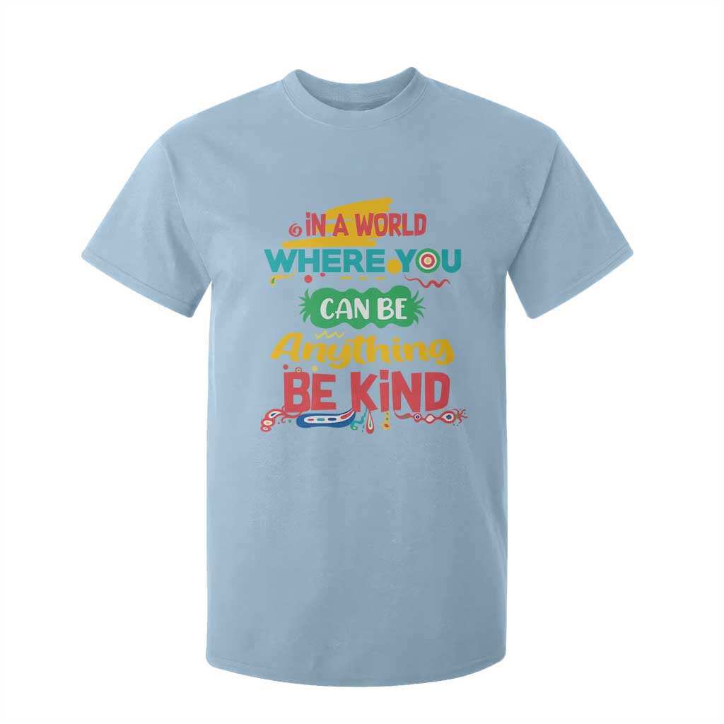 Pink Shirt Day T Shirt For Kid In A World Where You Can Be Anything Be Kind Choose Kindness TS02 Light Blue Print Your Wear