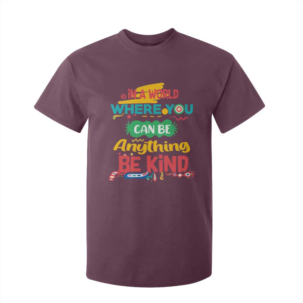 Pink Shirt Day T Shirt For Kid In A World Where You Can Be Anything Be Kind Choose Kindness TS02 Maroon Print Your Wear
