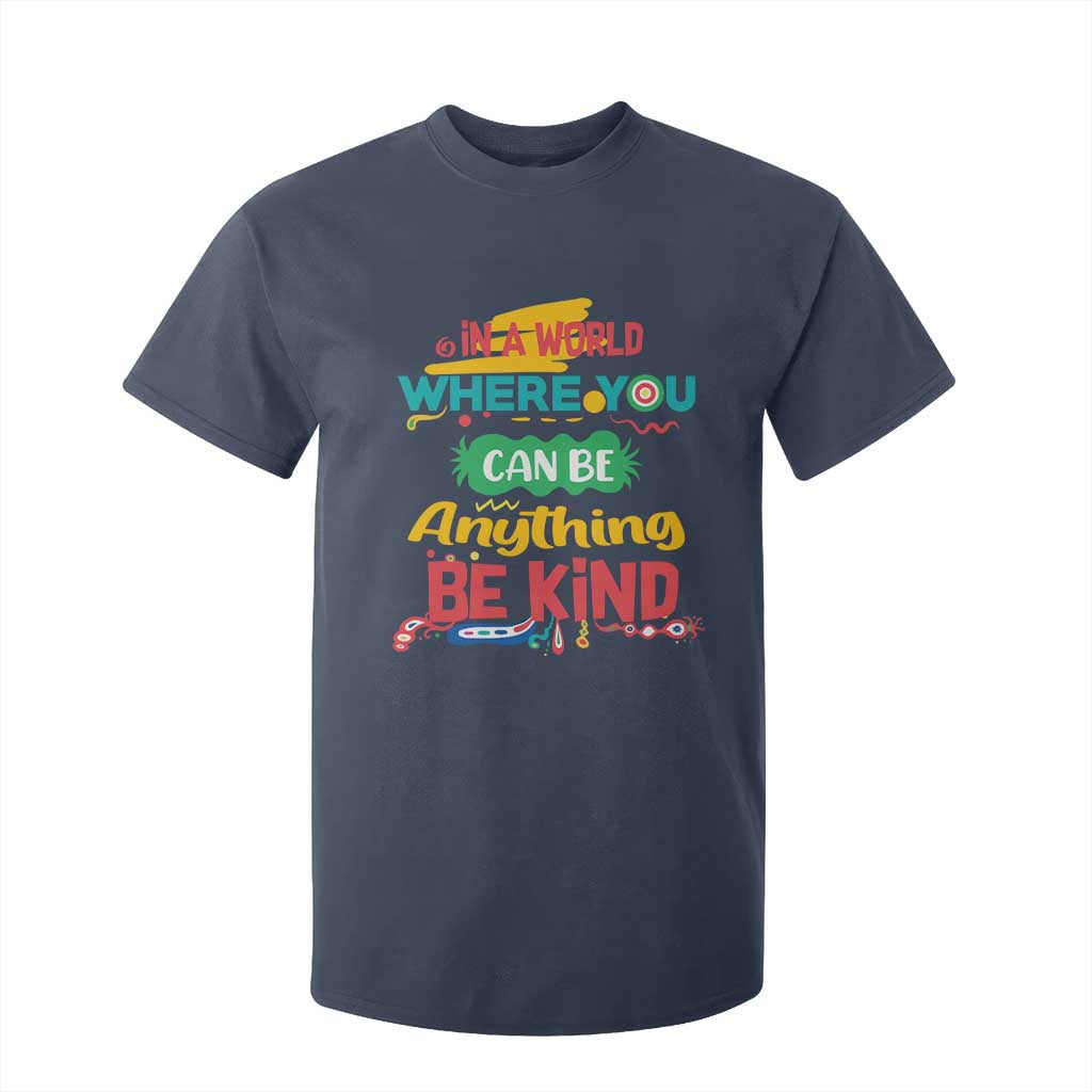 Pink Shirt Day T Shirt For Kid In A World Where You Can Be Anything Be Kind Choose Kindness TS02 Navy Print Your Wear