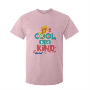 Pink Shirt Day T Shirt For Kid It's Cool To Be Kind Anti Bullying Choose Kindness TS02 Light Pink Print Your Wear