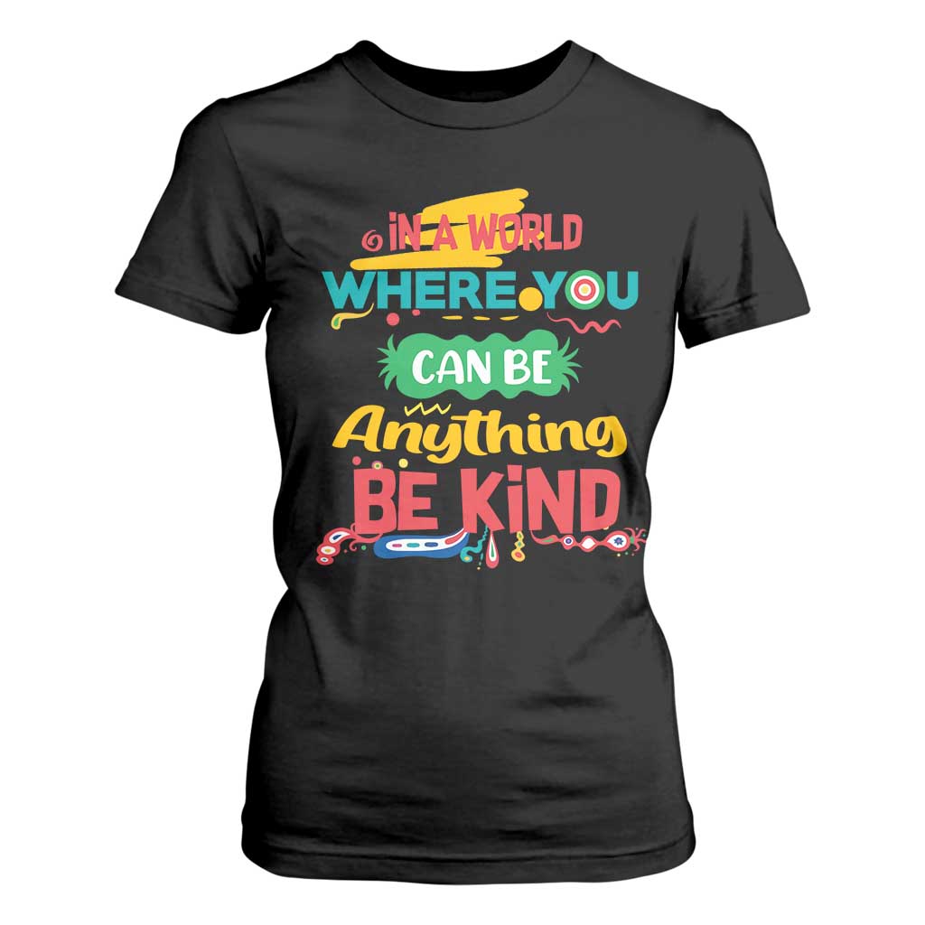 Pink Shirt Day T Shirt For Women In A World Where You Can Be Anything Be Kind Choose Kindness TS02 Black Print Your Wear