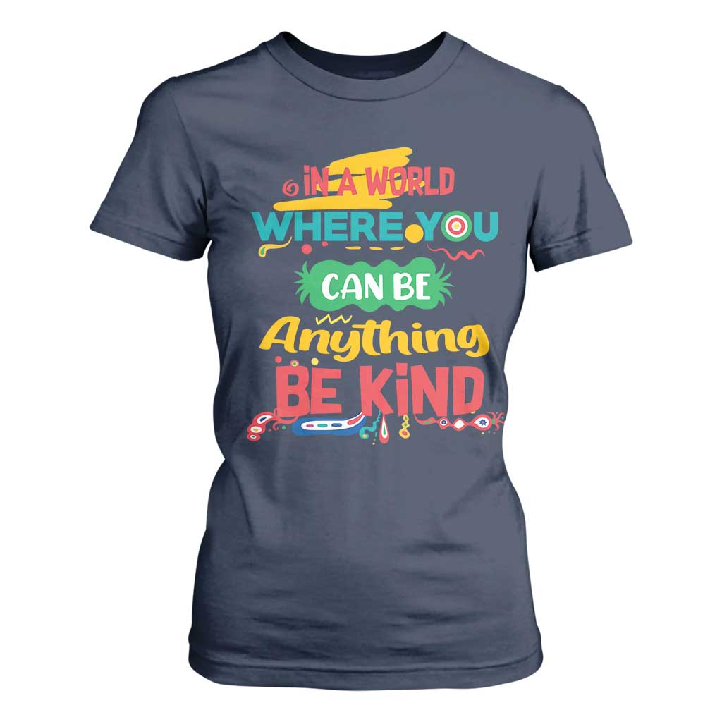 Pink Shirt Day T Shirt For Women In A World Where You Can Be Anything Be Kind Choose Kindness TS02 Navy Print Your Wear