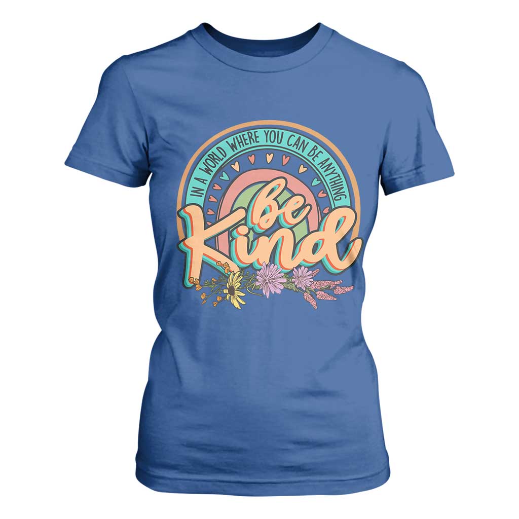 Pink Shirt Day T Shirt For Women In A World Where You Can Be Anything Be Kind Rainbow Choose Kindness TS02 Royal Blue Print Your Wear