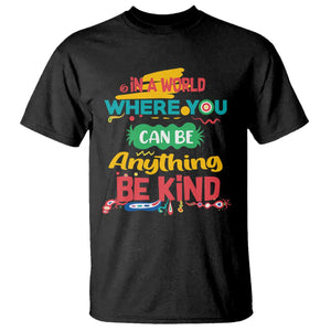Pink Shirt Day T Shirt In A World Where You Can Be Anything Be Kind Choose Kindness TS02 Black Print Your Wear
