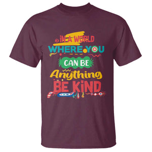 Pink Shirt Day T Shirt In A World Where You Can Be Anything Be Kind Choose Kindness TS02 Maroon Print Your Wear
