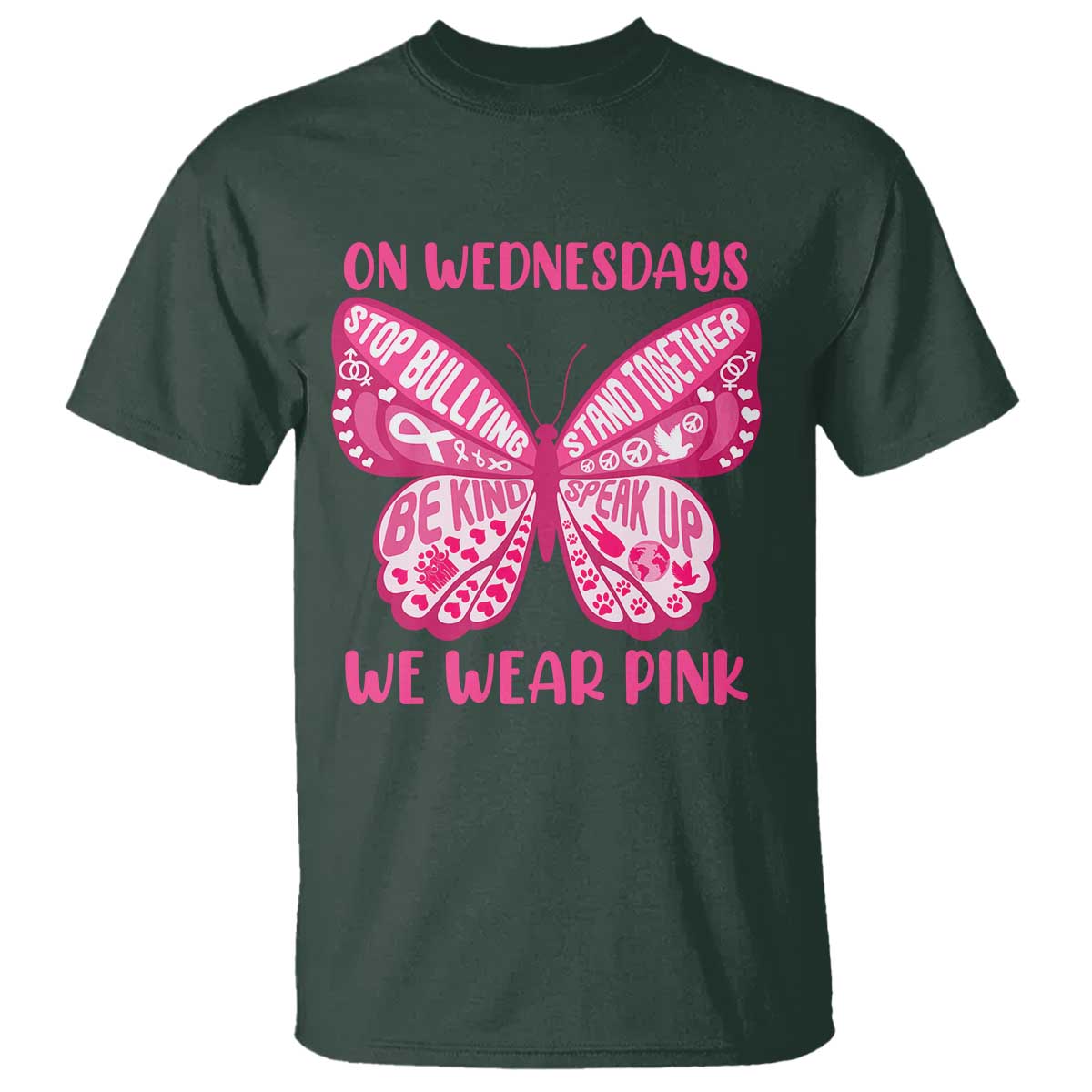 Pink Shirt Day T Shirt On Wednesdays We Wear Pink Anti Bullying Butterfly TS02 Dark Forest Green Print Your Wear