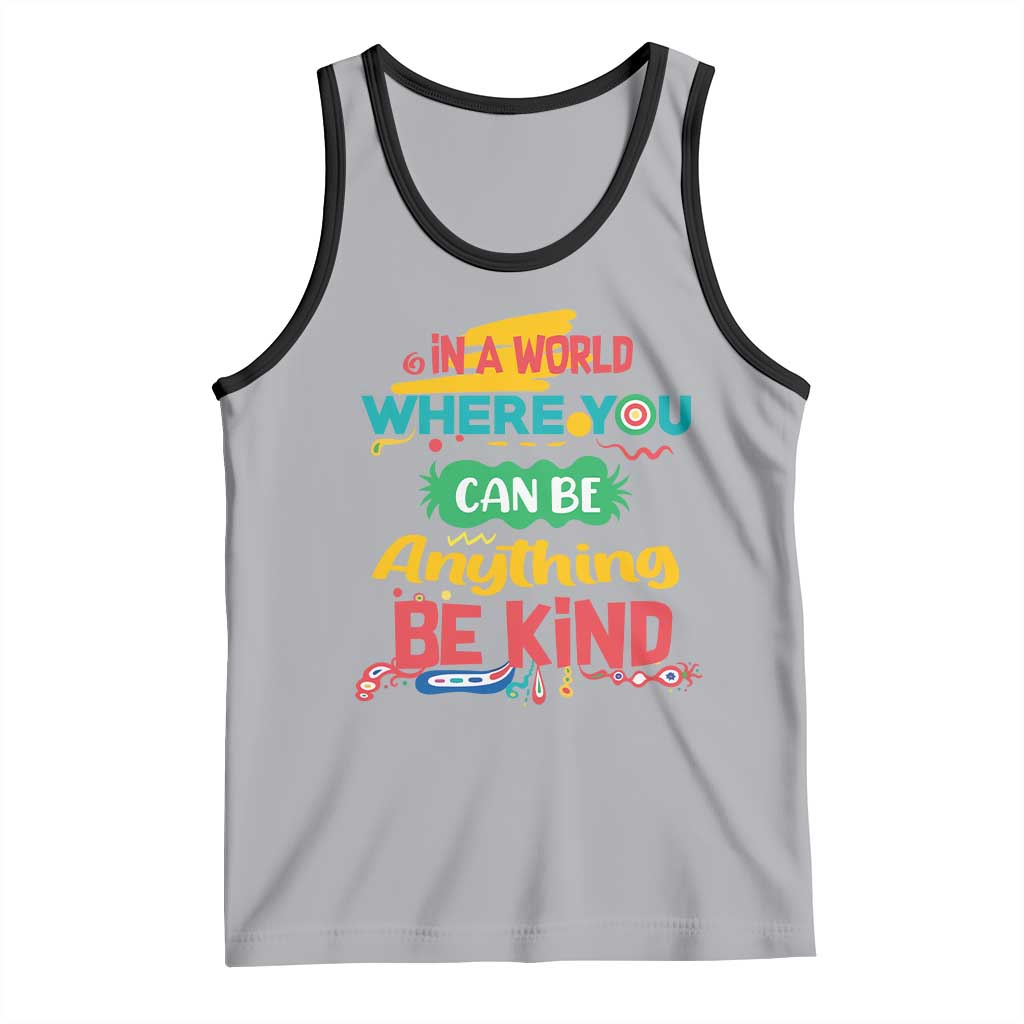 Pink Shirt Day Tank Top In A World Where You Can Be Anything Be Kind Choose Kindness TS02 Athletic Heather Black Print Your Wear