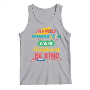 Pink Shirt Day Tank Top In A World Where You Can Be Anything Be Kind Choose Kindness TS02 Athletic Heather Print Your Wear