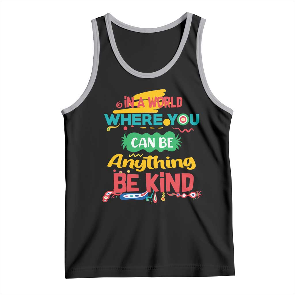 Pink Shirt Day Tank Top In A World Where You Can Be Anything Be Kind Choose Kindness TS02 Black Athletic Heather Print Your Wear