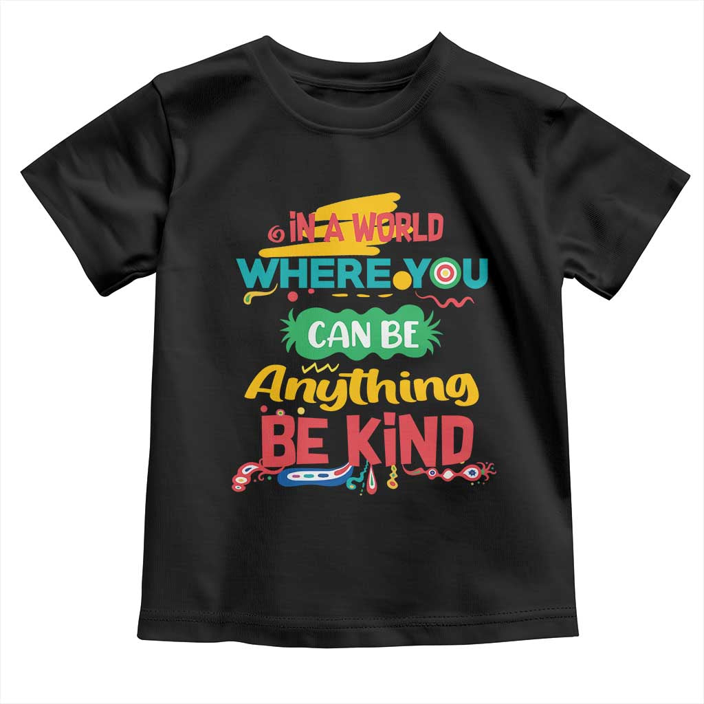 Pink Shirt Day Toddler T Shirt In A World Where You Can Be Anything Be Kind Choose Kindness TS02 Black Print Your Wear