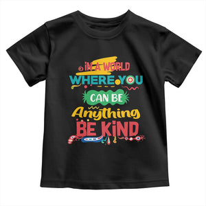 Pink Shirt Day Toddler T Shirt In A World Where You Can Be Anything Be Kind Choose Kindness TS02 Black Print Your Wear