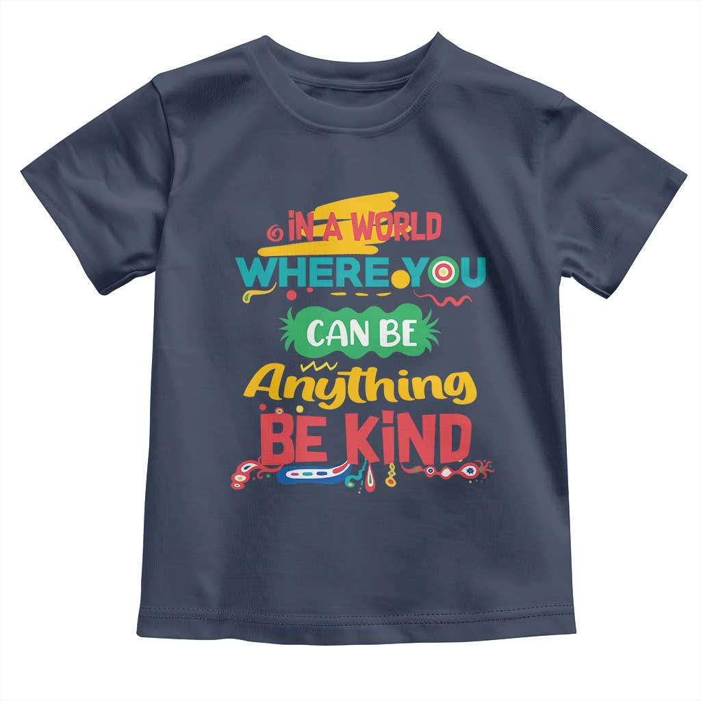 Pink Shirt Day Toddler T Shirt In A World Where You Can Be Anything Be Kind Choose Kindness TS02 Navy Print Your Wear