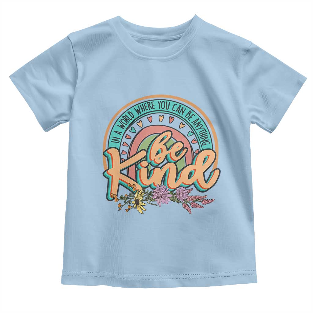 Pink Shirt Day Toddler T Shirt In A World Where You Can Be Anything Be Kind Rainbow Choose Kindness TS02 Light Blue Print Your Wear