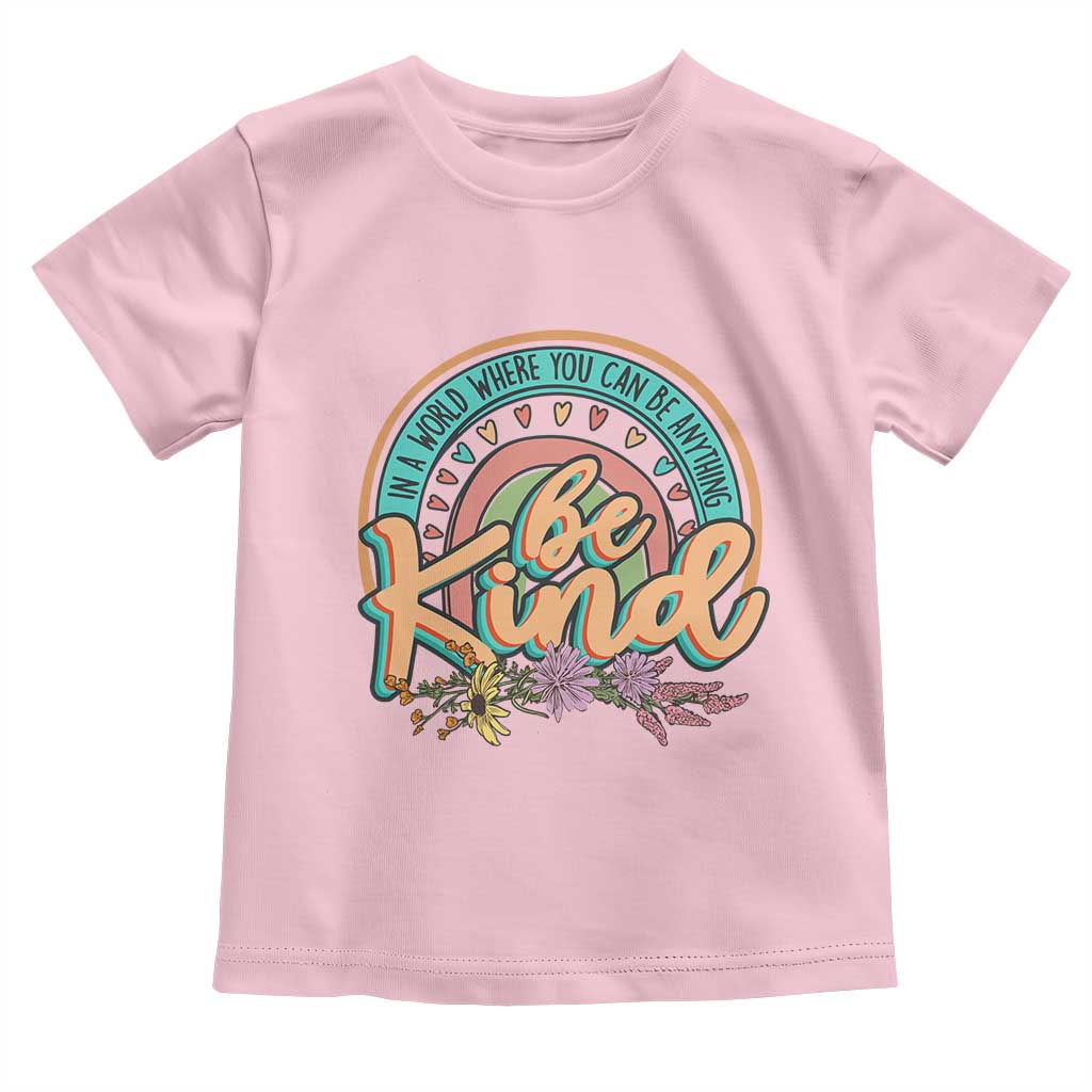 Pink Shirt Day Toddler T Shirt In A World Where You Can Be Anything Be Kind Rainbow Choose Kindness TS02 Light Pink Print Your Wear