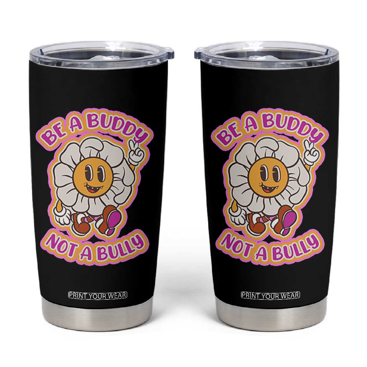 Pink Shirt Day Tumbler Cup Be A Buddy Not A Bully Anti Bullying Funny Wordplay TS02 Black Print Your Wear