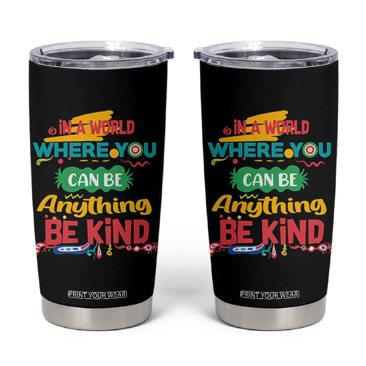 Pink Shirt Day Tumbler Cup In A World Where You Can Be Anything Be Kind Choose Kindness TS02 Black Print Your Wear