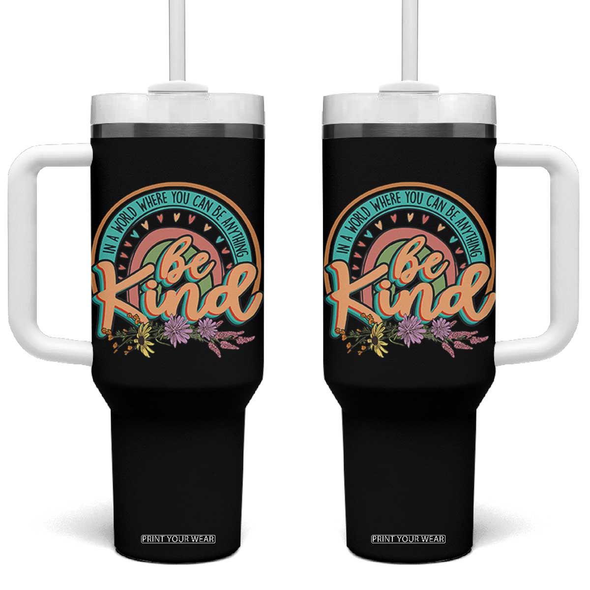 Pink Shirt Day Tumbler With Handle In A World Where You Can Be Anything Be Kind Rainbow Choose Kindness TS02 One Size: 40 oz Black Print Your Wear