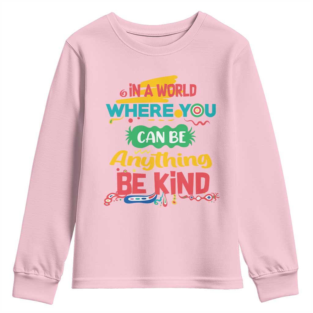 Pink Shirt Day Youth Sweatshirt In A World Where You Can Be Anything Be Kind Choose Kindness TS02 Light Pink Print Your Wear