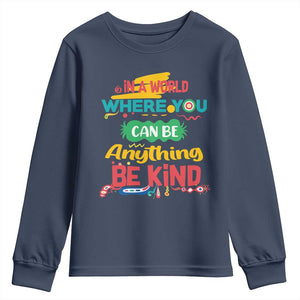 Pink Shirt Day Youth Sweatshirt In A World Where You Can Be Anything Be Kind Choose Kindness TS02 Navy Print Your Wear