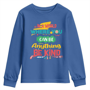 Pink Shirt Day Youth Sweatshirt In A World Where You Can Be Anything Be Kind Choose Kindness TS02 Royal Blue Print Your Wear