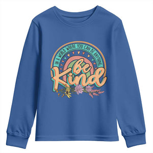 Pink Shirt Day Youth Sweatshirt In A World Where You Can Be Anything Be Kind Rainbow Choose Kindness TS02 Royal Blue Print Your Wear