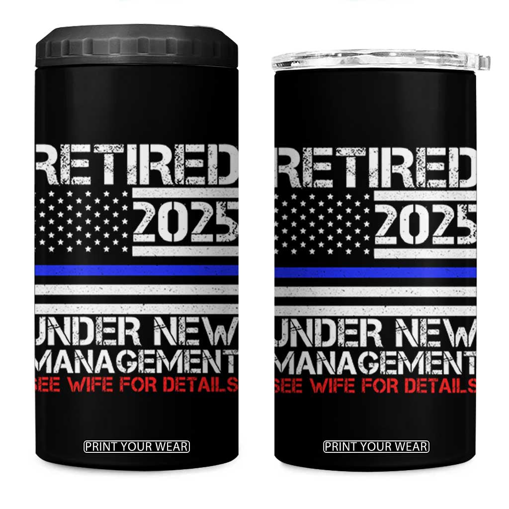 Police Retirement 2025 4 in 1 Can Cooler Tumbler Funny Retired Under New Management See Wife For Details TS10 One Size: 16 oz Black Print Your Wear