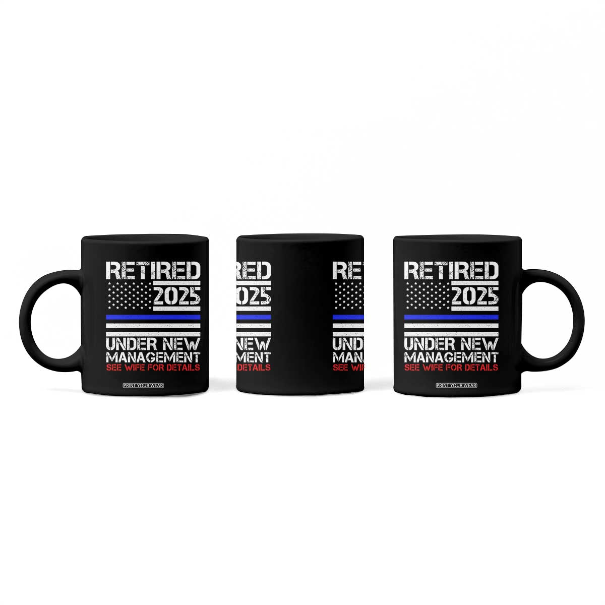 Police Retirement 2025 Coffee Mug Funny Retired Under New Management See Wife For Details TS10 Print Your Wear