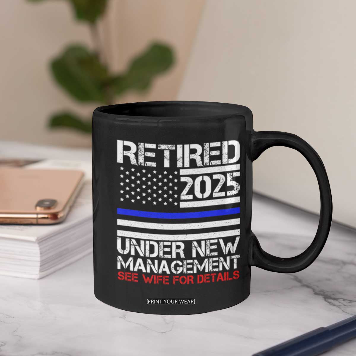 Police Retirement 2025 Coffee Mug Funny Retired Under New Management See Wife For Details TS10 Print Your Wear