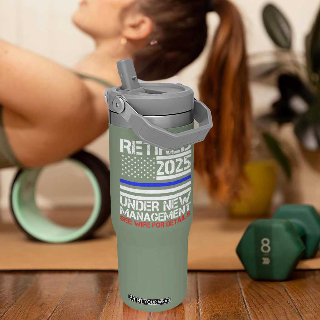 Police Retirement 2025 Flip Straw Tumbler Funny Retired Under New Management See Wife For Details TS10 One Size: 30 oz Moss Green Print Your Wear
