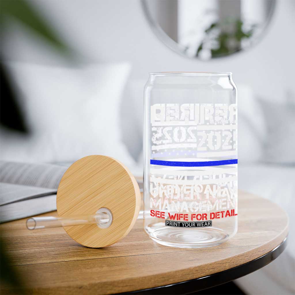 Police Retirement 2025 Glass Can Funny Retired Under New Management See Wife For Details TS10 Print Your Wear