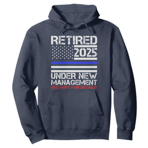 Police Retirement 2025 Hoodie Funny Retired Under New Management See Wife For Details TS10 Navy Print Your Wear