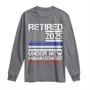 Police Retirement 2025 Long Sleeve Shirt Funny Retired Under New Management See Wife For Details TS10 Charcoal Print Your Wear
