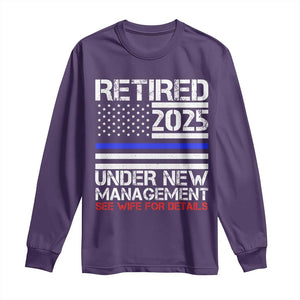 Police Retirement 2025 Long Sleeve Shirt Funny Retired Under New Management See Wife For Details TS10 Purple Print Your Wear