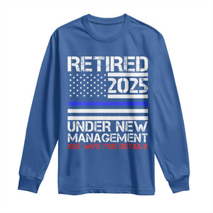 Police Retirement 2025 Long Sleeve Shirt Funny Retired Under New Management See Wife For Details TS10 Royal Blue Print Your Wear