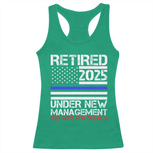 Police Retirement 2025 Racerback Tank Top Funny Retired Under New Management See Wife For Details TS10 Irish Green Print Your Wear