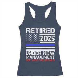 Police Retirement 2025 Racerback Tank Top Funny Retired Under New Management See Wife For Details TS10 Navy Print Your Wear