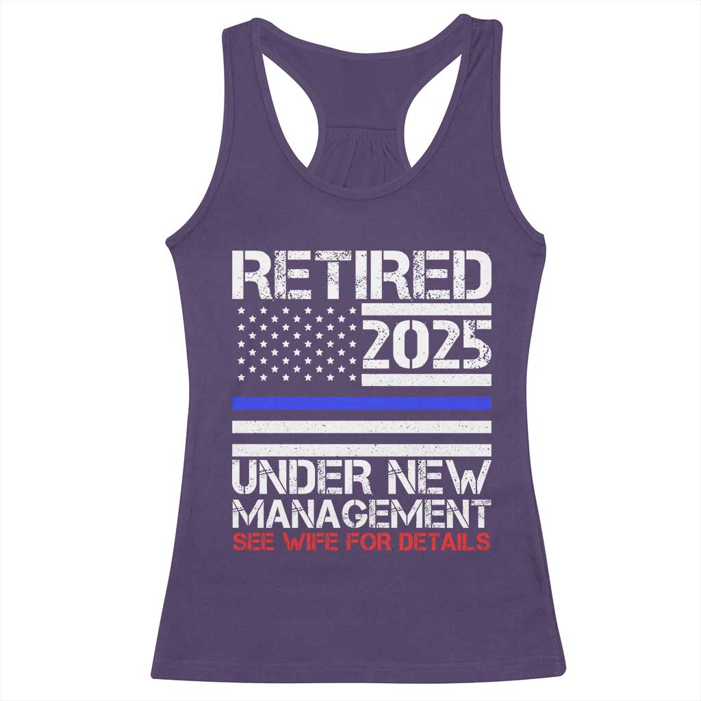 Police Retirement 2025 Racerback Tank Top Funny Retired Under New Management See Wife For Details TS10 Purple Print Your Wear