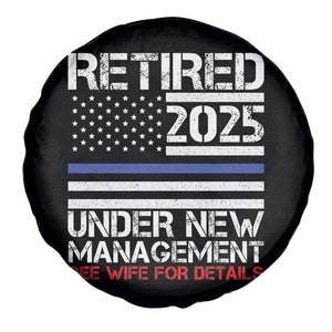 Police Retirement 2025 Spare Tire Cover Funny Retired Under New Management See Wife For Details TS10 Print Your Wear